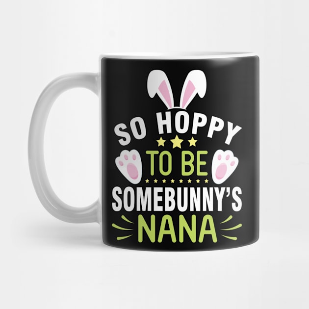 Bunny So Hoppy To Be Somebunny's Nana Happy Easter Day To Me by joandraelliot